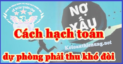 Cách hạch toán trích lập dự phòng phải thu khó đòi