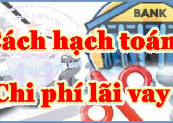 Cách hạch toán chi phí lãi vay phải trả
