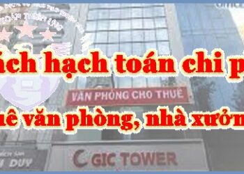 Cách hạch toán chi phí thuê văn phòng, kho, thuê nhà xưởng.