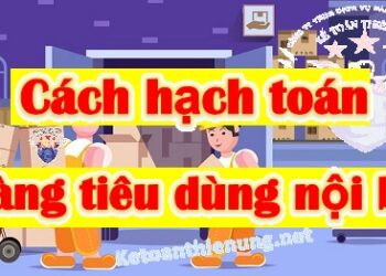 Cách hạch toán tiêu dùng nội bộ theo Thông tư 133 và 200