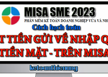 Hạch toán rút tiền gửi ngân hàng về nhập quỹ tiền mặt trên Misa