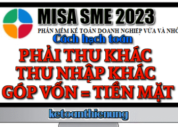 Hạch toán phải thu khác, thu nhập khác, góp vốn bằng tiền mặt trên Misa