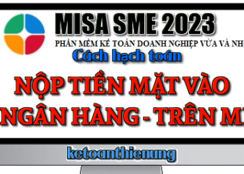 Hạch toán nộp tiền mặt vào tài khoản ngân hàng trên Misa