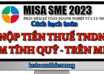 Hạch toán nộp tiền thuế TNDN tạm tính quý trên Misa