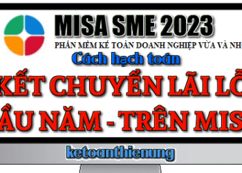 Hạch toán kết chuyển lãi lỗ đầu năm trên misa