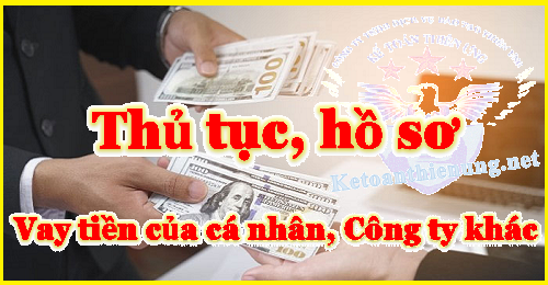 Hồ sơ thủ tục vay tiền cá nhân và Doanh nghiệp khác