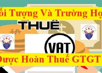 Đối tượng và trường hợp được hoàn thuế GTGT 2025