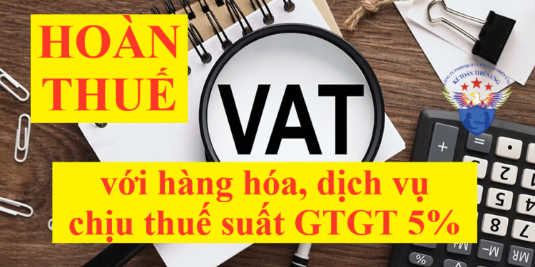 Hoàn thuế đối với hàng hóa, dịch vụ chịu thuế suất thuế GTGT 5%