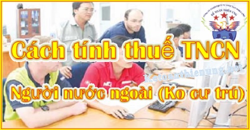 Cách tính thuế TNCN cho người nước ngoài năm 2025