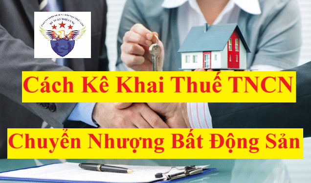 Cách kê khai thuế TNCN từ chuyển nhượng bất động sản