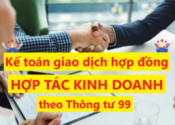 Kế toán giao dịch hợp đồng hợp tác kinh doanh theo Thông tư 99