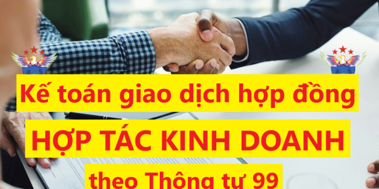 Kế toán giao dịch hợp đồng hợp tác kinh doanh theo Thông tư 99