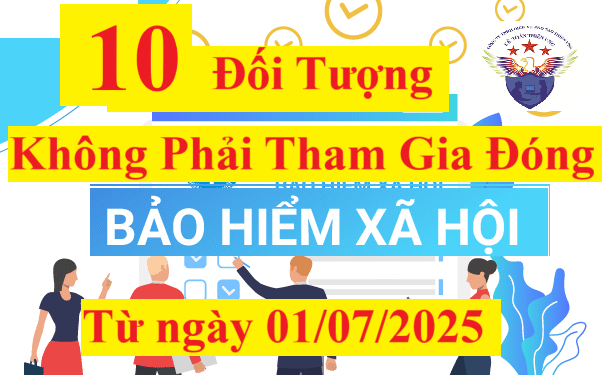 Các đối tượng không phải tham gia đóng BHXH bắt buộc từ 01/07/2025