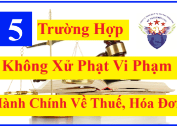 Những trường hợp không xử phạt vi phạm hành chính về thuế, hóa đơn
