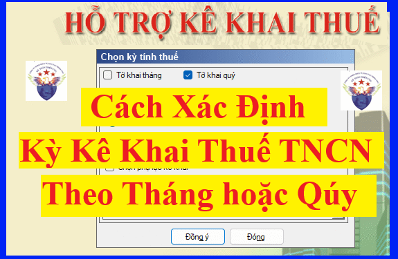 Cách xác định kỳ kê khai thuế TNCN theo tháng hay quý