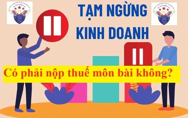Tạm ngừng kinh doanh có phải nộp thuế môn bài không?