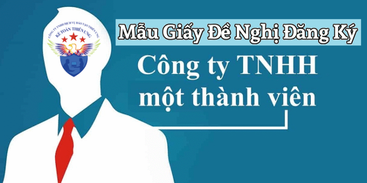 Giấy đề nghị đăng ký công ty trách nhiệm hữu hạn một thành viên