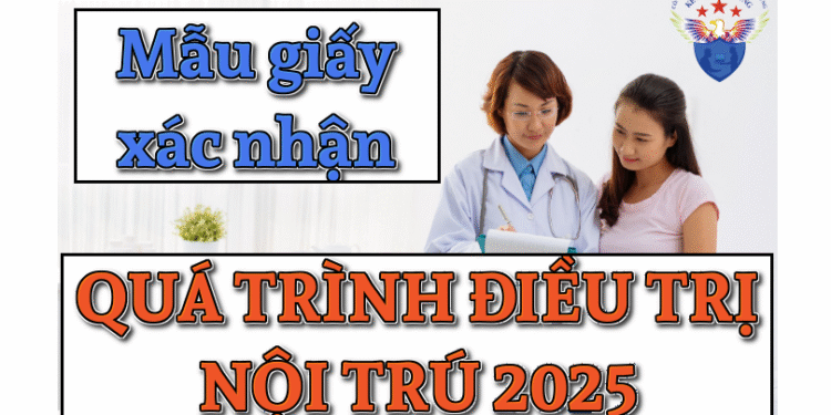 Mẫu giấy xác nhận quá trình điều trị nội trú 2025 mới nhất