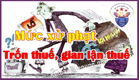 Mức phạt hành vi trốn thuế, gian lận thuế