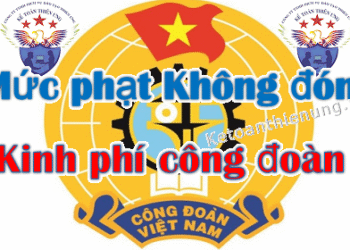 Mức phạt không đóng kinh phí công đoàn năm 2025