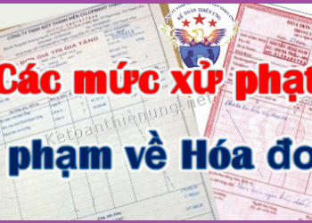Các mức xử phạt vi phạm hành chính về hóa đơn mới nhất năm 2025