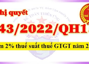 Nghị quyết 43/2022/QH15 giảm 2% thuế suất thuế GTGT trong năm 2022