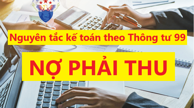 Nguyên tắc kế toán các khoản nợ phải thu theo Thông tư 99