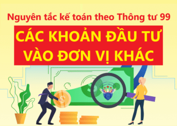 Nguyên tắc kế toán các khoản đầu tư vào đơn vị khác theo TT99