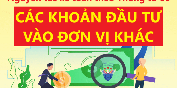 Nguyên tắc kế toán các khoản đầu tư vào đơn vị khác theo TT99