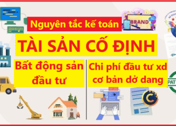 Nguyên tắc kế toán TSCĐ, bất động sản đầu tư và chi phí đầu tư xây dựng cơ bản dở dang