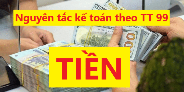 Nguyên tắc kế toán Tiền theo Thông tư 99/2025/TT-BTC
