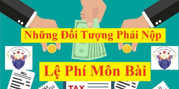 Đối tượng phải nộp thuế lệ phí môn bài năm 2025