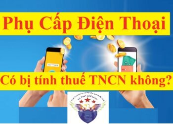 Phụ cấp tiền điện thoại có chịu thuế TNCN không