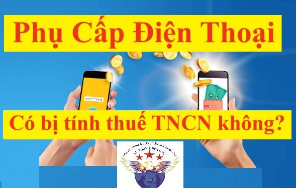 Phụ cấp tiền điện thoại có chịu thuế TNCN không