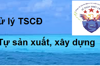 Xử lý Tài sản cố định hình thành tự xây dựng, sản xuất