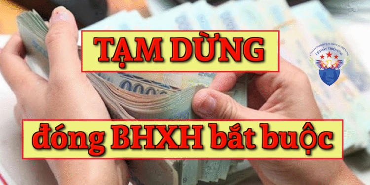 Tạm dừng đóng bảo hiểm xã hội bắt buộc