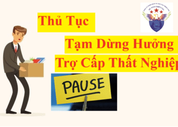 Thủ tục tạm dừng hưởng trợ cấp thất nghiệp mới nhất 2025