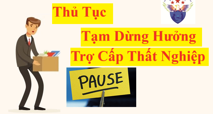 Thủ tục tạm dừng hưởng trợ cấp thất nghiệp mới nhất 2025