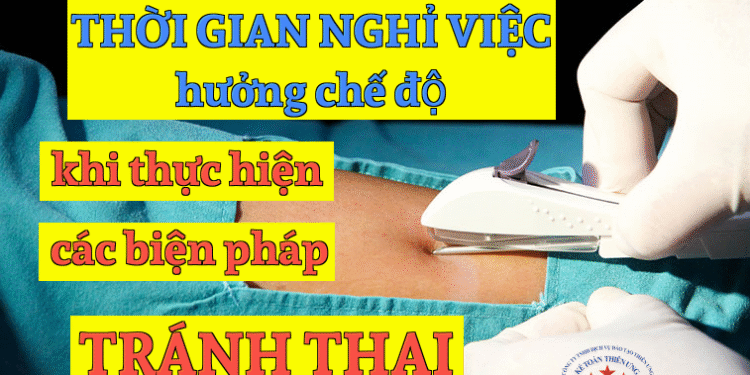 Thời gian nghỉ việc hưởng chế độ khi thực hiện các biện pháp tránh thai