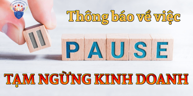 Thông báo về việc tạm ngừng kinh doanh của DN, CN, VPDD, DDKD