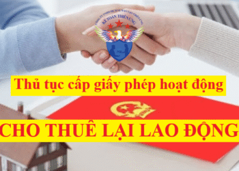 Thủ tục Cấp Giấy phép hoạt động cho thuê lại lao động