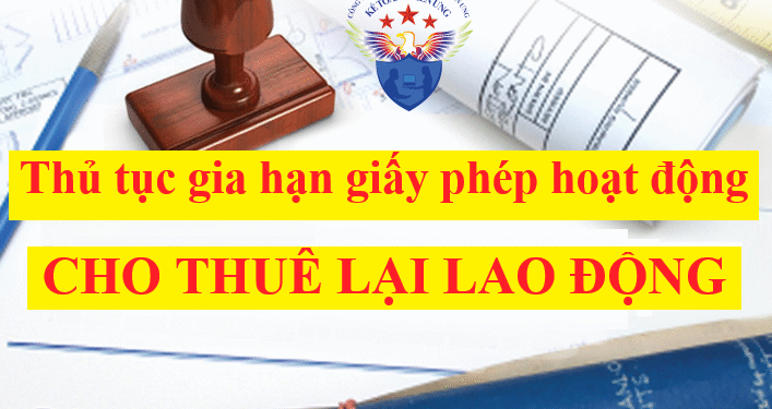 Thủ tục Gia hạn Giấy phép hoạt động cho thuê lại lao động