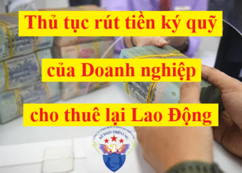 Thủ tục Rút tiền ký quỹ của doanh nghiệp cho thuê lại lao động