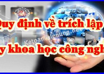 Quy định về trích lập quỹ khoa học công nghệ của Doanh nghiệp