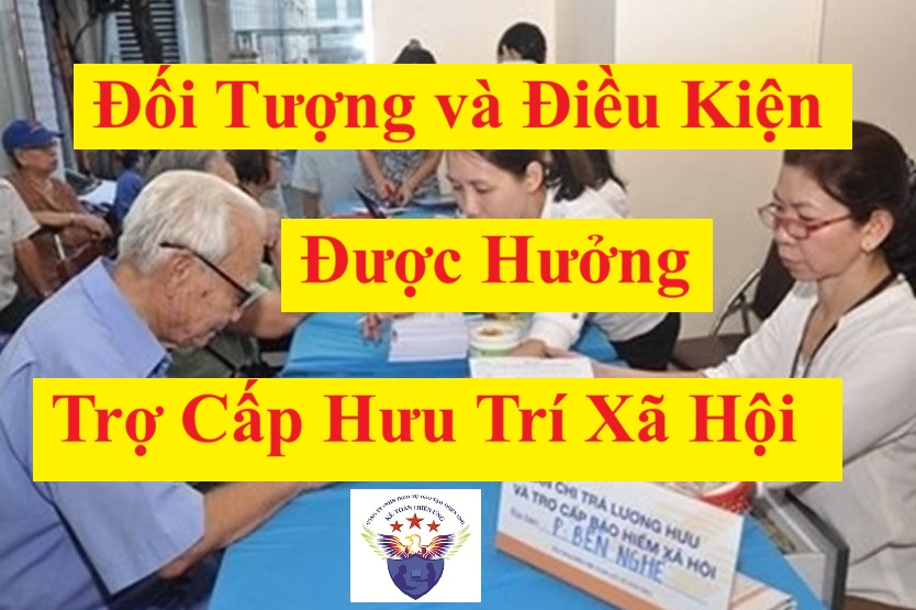 Đối tượng và điều kiện hưởng trợ cấp hưu trí xã hội