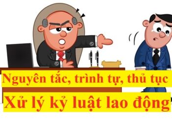 Nguyên tắc, trình tự, thủ tục xử lý kỷ luật lao động