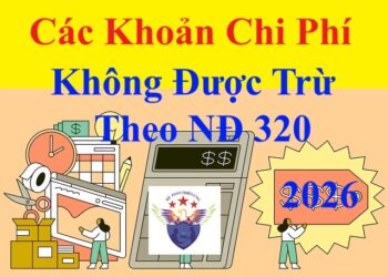 Các khoản chi phí không được trừ khi tính thuế TNDN theo NĐ 320