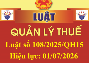 Luật Quản lý thuế số 108/2025/QH15 hiệu lực từ 01/07/2026