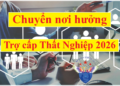 Chuyển nơi hưởng trợ cấp thất nghiệp 2026