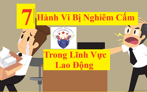 7 hành vi bị nghiêm cấm trong lĩnh vực lao động và Mức phạt vi phạm